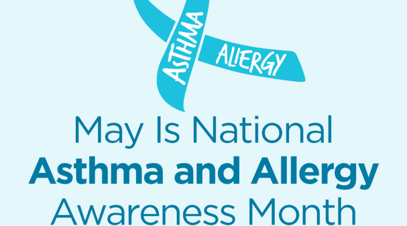 May Is National Asthma and Allergy Awareness Month