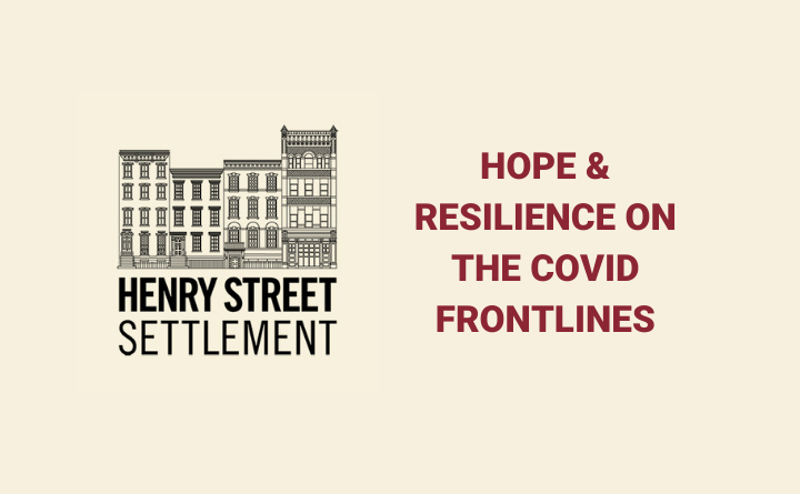 Henry Street Settlement logo with drawing of buildings and text: Hope & Resilience on the COVID frontlines