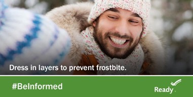 Dress in layers to prevent frostbite