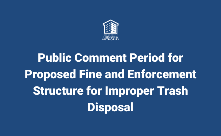 NYCHA logo and text: Public Comment Period for Proposed Fine and Enforcement Structure for Improper Trash Disposal