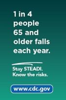 1 in 4 people 65 and older falls each year